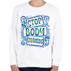 PRINTFASHION Stop body shaming - Gyerek pulóver - Fehér