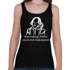 PRINTFASHION stop making drama, you're not shakespeare - Női atléta - Fekete