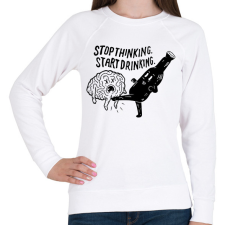 PRINTFASHION Stop Thinking. Start Drinking. - Női pulóver - Fehér női pulóver, kardigán