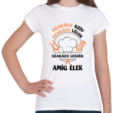 PRINTFASHION Szakács leszek amíg élek - Női póló - Fehér