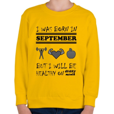 PRINTFASHION Szeptemberben születtem de minden hónapban egészségesen élek - Gyerek pulóver - Sárga
