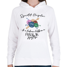 PRINTFASHION Szeretek Horgolni... de a kedvenc hobbim a fonalak gyűjtése - Női kapucnis pulóver - Fehér