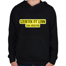 PRINTFASHION szeretek itt lenni - Gyerek kapucnis pulóver - Fekete gyerek pulóver, kardigán