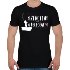 PRINTFASHION Szeretem, amikor a feleségem szó nélkül elenged horgászni! - Férfi póló - Fekete