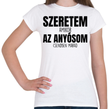 PRINTFASHION Szeretem az anyósom fekete - Női póló - Fehér női póló