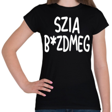 PRINTFASHION Szia b*zdmeg - Női póló - Fekete női póló