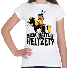 PRINTFASHION Szia Bátyus! Helyzet?  - Női póló - Fehér