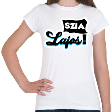 PRINTFASHION Szia Lajos! - Női póló - Fehér