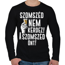 PRINTFASHION Szomszéd nem kérdez szomszéd önt - Férfi hosszú ujjú póló - Fekete férfi póló
