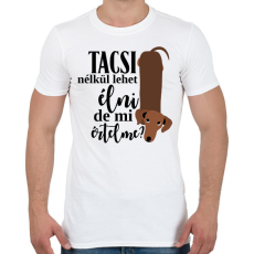 PRINTFASHION Tacsi nélkül lehet élni, de mi értelme? - Férfi póló - Fehér