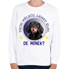 PRINTFASHION Tacsi nélkül lehet élni, de minek? - Gyerek pulóver - Fehér