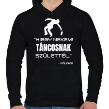 PRINTFASHION TÁNCOSNAK SZÜLETTÉL - PÁLINKA - Férfi kapucnis pulóver - Fekete férfi pulóver, kardigán