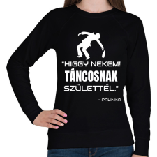 PRINTFASHION TÁNCOSNAK SZÜLETTÉL - PÁLINKA - Női pulóver - Fekete női pulóver, kardigán