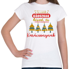 PRINTFASHION Te csak káosznak hívod, én karácsonynak - Női póló - Fehér női póló