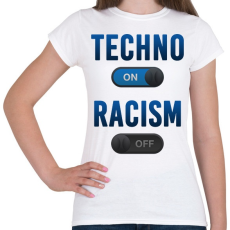 PRINTFASHION Techno On, Racism Off - Női póló - Fehér