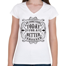 PRINTFASHION Tégy ma egy jobb holnapért! - Női V-nyakú póló - Fehér