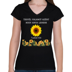 PRINTFASHION Tegyél valamit azért hogy anya lehess - Női V-nyakú póló - Fekete