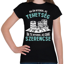 PRINTFASHION Tehetség, szerencse - Női póló - Fekete női póló