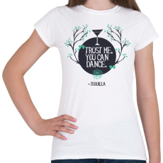 PRINTFASHION Tequia - tudsz táncolni - Női póló - Fehér