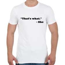 PRINTFASHION Thats what she said - Férfi póló - Fehér férfi póló