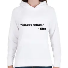 PRINTFASHION Thats what she said - Női kapucnis pulóver - Fehér női pulóver, kardigán
