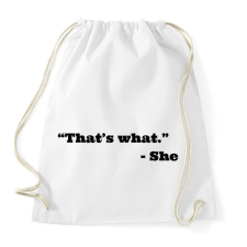 PRINTFASHION Thats what she said - Sportzsák, Tornazsák - Fehér tornazsák