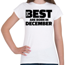 PRINTFASHION The Best are born in december - Női póló - Fehér női póló