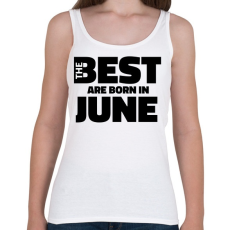 PRINTFASHION The Best are born in june - Női atléta - Fehér