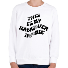 PRINTFASHION This is my hangover hoodie - Gyerek pulóver - Fehér gyerek pulóver, kardigán