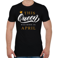 PRINTFASHION THIS QUEEN WAS BORN IN APRIL - Férfi póló - Fekete