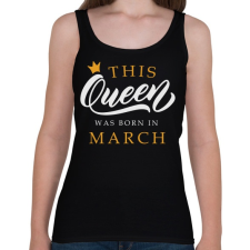 PRINTFASHION THIS QUEEN WAS BORN IN MARCH - Női atléta - Fekete női trikó