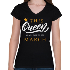 PRINTFASHION THIS QUEEN WAS BORN IN MARCH - Női V-nyakú póló - Fekete női póló