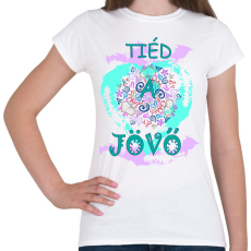 PRINTFASHION Tiéd a jövő! - Női póló - Fehér