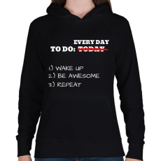PRINTFASHION To do TODAY: WAKE UP, BE AWESOME, REPEAT - Női kapucnis pulóver - Fekete