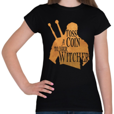PRINTFASHION Toss a Coin to your Witcher - Női póló - Fekete