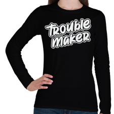 PRINTFASHION TroubleMakerWhiteTextured-04 - Női hosszú ujjú póló - Fekete női póló