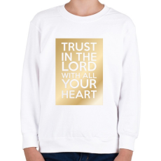 PRINTFASHION Trust in the Lord. - Gyerek pulóver - Fehér