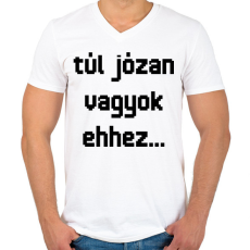 PRINTFASHION túl józan vagyok ehhez... - Férfi V-nyakú póló - Fehér