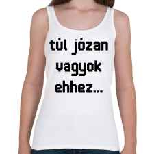 PRINTFASHION túl józan vagyok ehhez... - Női atléta - Fehér női trikó