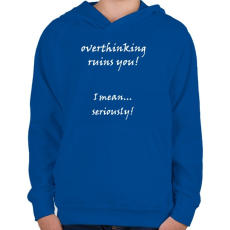 PRINTFASHION Túlgondolás mindig felőröl téged - Gyerek kapucnis pulóver - Királykék