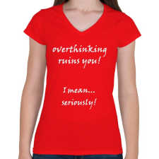 PRINTFASHION Túlgondolás mindig felőröl téged - Női V-nyakú póló - Piros női póló