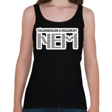 PRINTFASHION Túlgondolom a dolgokat? NEM igenigenigen - Női atléta - Fekete női trikó