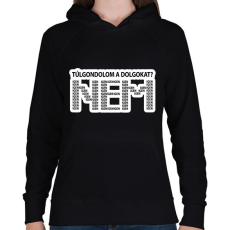PRINTFASHION Túlgondolom a dolgokat? NEM igenigenigen - Női kapucnis pulóver - Fekete