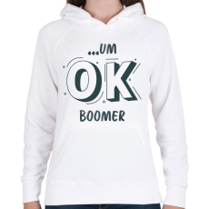 PRINTFASHION ...um OK boomer - Női kapucnis pulóver - Fehér