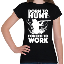 PRINTFASHION Vadászatra született - Női póló - Fekete női póló