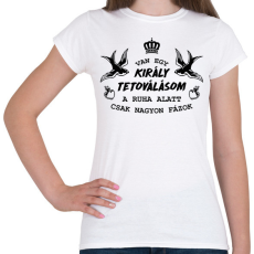 PRINTFASHION Van egy király tetoválásom - Női póló - Fehér