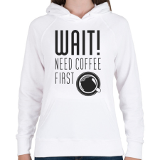 PRINTFASHION Várj, először kávé :) - Női kapucnis pulóver - Fehér női pulóver, kardigán