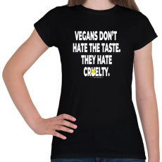 PRINTFASHION vegans don't hate tthe taste... - vegán aktivista grafika #6 - Női póló - Fekete