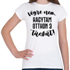 PRINTFASHION Végre nem hagytam otthon a táskát! - Női póló - Fehér