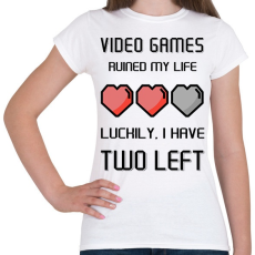 PRINTFASHION Video Games ruined my life - Luckily I have two left - Női póló - Fehér